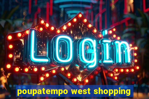 poupatempo west shopping